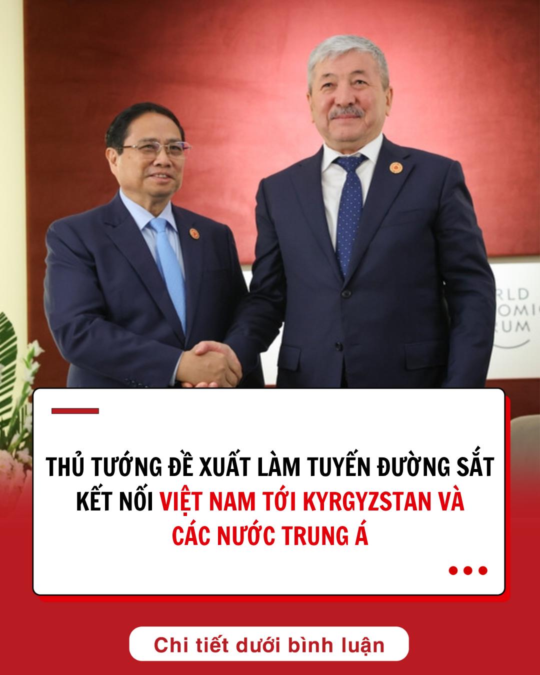 Thủ tướng đề xuất làm tuyến đường sắt kết nối Việt Nam tới Kyrgyzstan và các nước Trung Á Thủ tướng đề xuất làm tuyến đường sắt kết nối Việt Nam tới Kyrgyzstan và các nước Trung Á