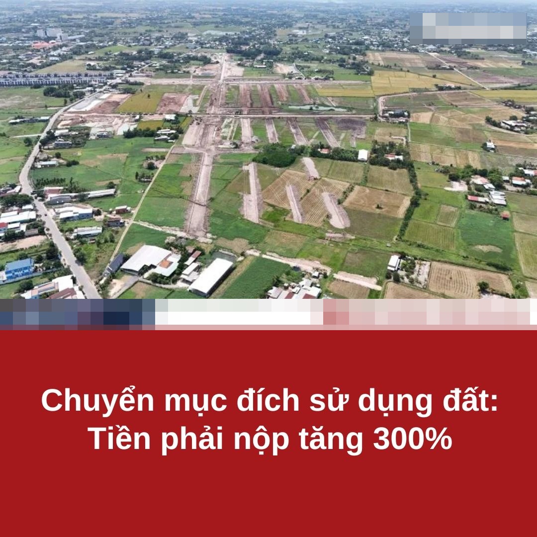 Chuyển mục đích sử dụng đất: Tiền phải nộp tăng 300% Chuyển mục đích sử dụng đất: Tiền phải nộp tăng 300%