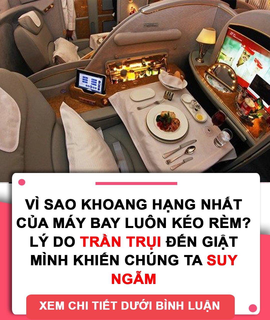 Vì sao khoang hạng nhất của máy bay luôn kéo rèm? Lý do trần trụi đến giật mình khiến chúng ta suy ngẫm Vì sao khoang hạng nhất của máy bay luôn kéo rèm? Lý do trần trụi đến giật mình khiến chúng ta suy ngẫm