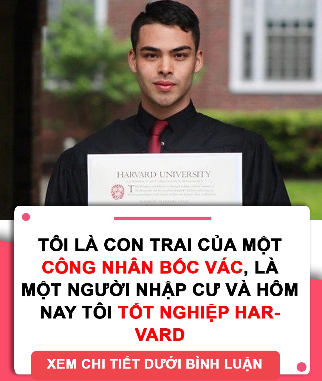 Tôi là con trai của một công nhân bốc vác, là một người nhập cư và hôm nay tôi tốt nghiệp Harvard Tôi là con trai của một công nhân bốc vác, là một người nhập cư và hôm nay tôi tốt nghiệp Harvard