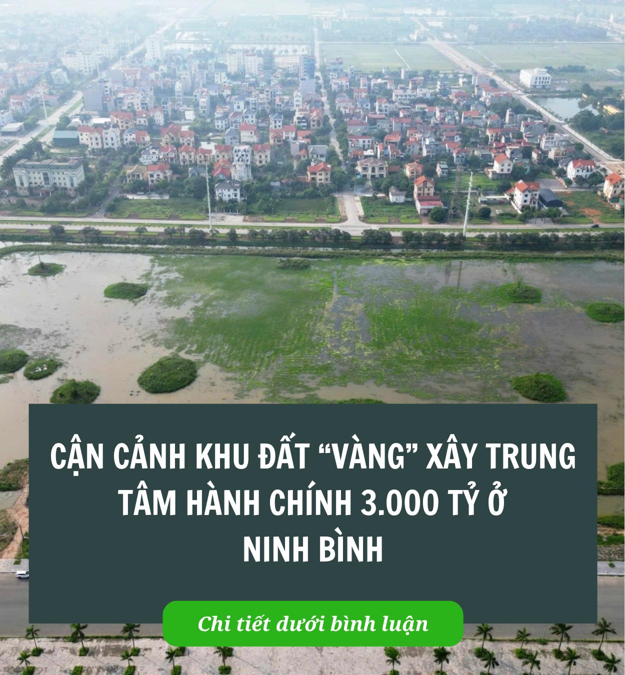 Cận cảnh khu đất ‘vàng’ xây trung tâm hành chính 3.000 tỷ ở Ninh Bình Cận cảnh khu đất ‘vàng’ xây trung tâm hành chính 3.000 tỷ ở Ninh Bình