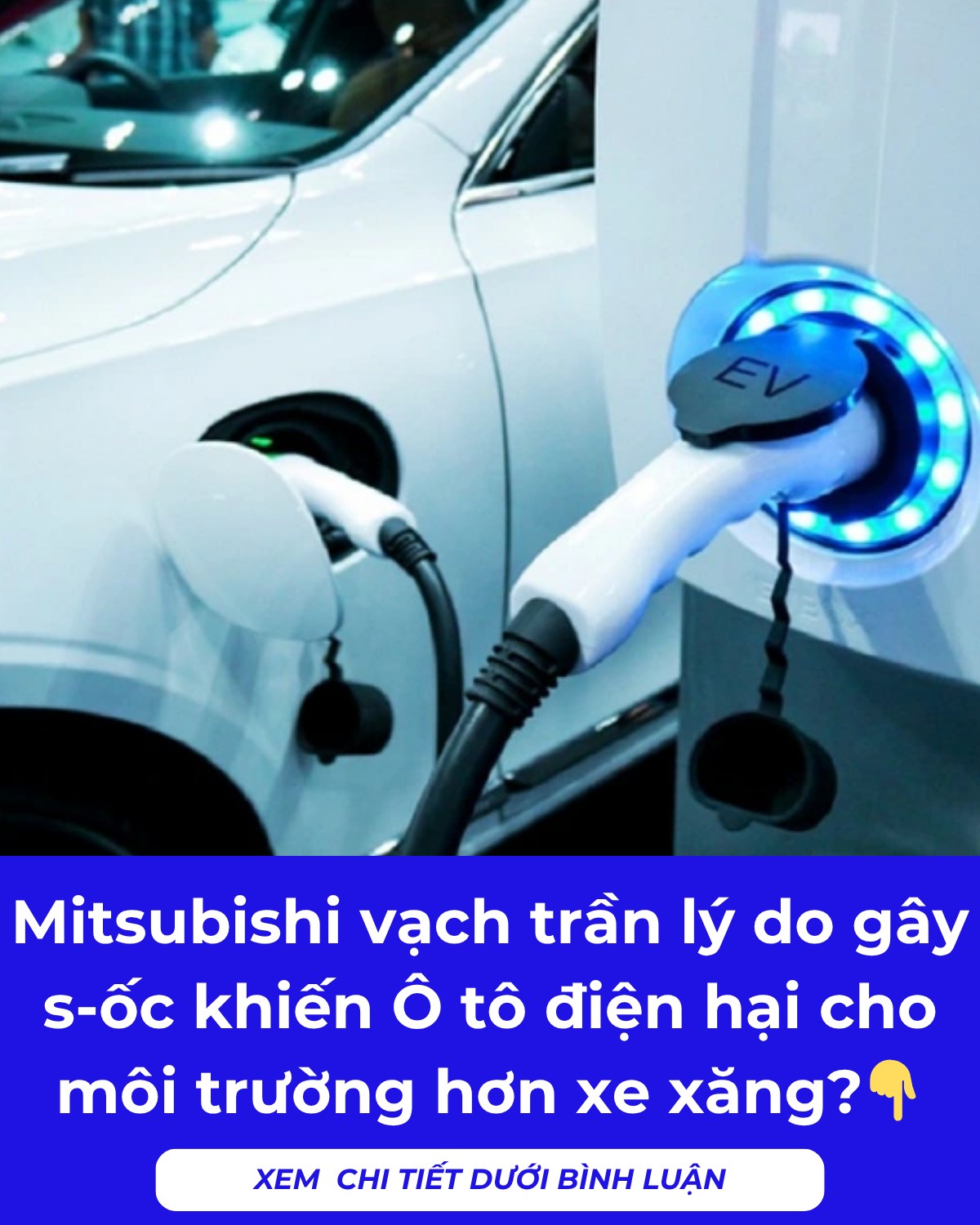 Mitsubishi tiết lộ gây sốc: Xe điện gây hại cho môi trường hơn xe xăng Mitsubishi tiết lộ gây sốc: Xe điện gây hại cho môi trường hơn xe xăng