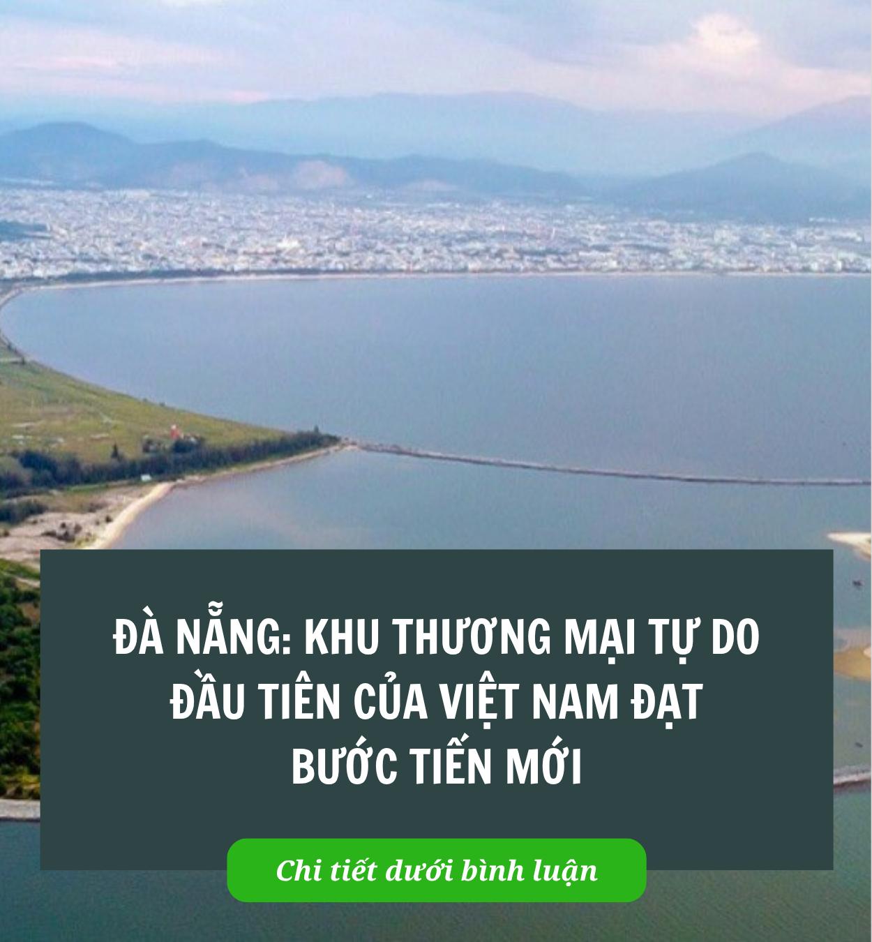Đà Nẵng: Khu thương mại tự do đầu tiên của Việt Nam đạt bước tiến mới Đà Nẵng: Khu thương mại tự do đầu tiên của Việt Nam đạt bước tiến mới
