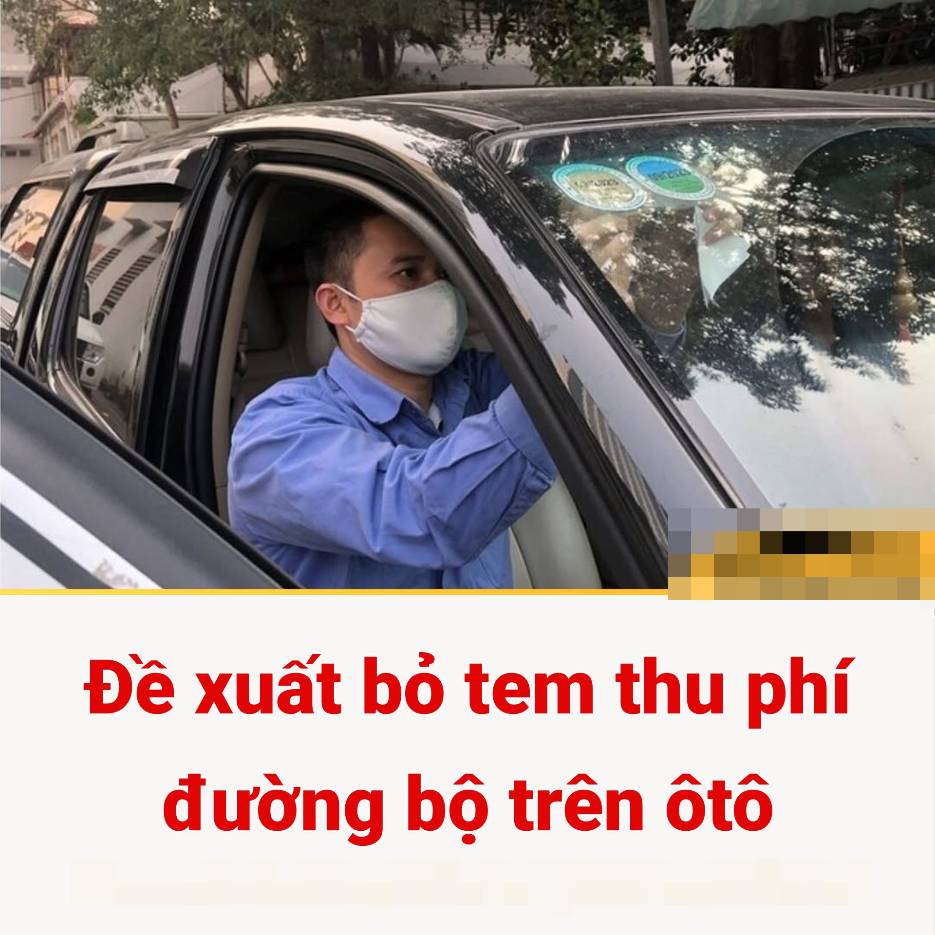 Đề xuất bỏ tem nộp phí sử dụng đường bộ trên kính ô tô Đề xuất bỏ tem nộp phí sử dụng đường bộ trên kính ô tô
