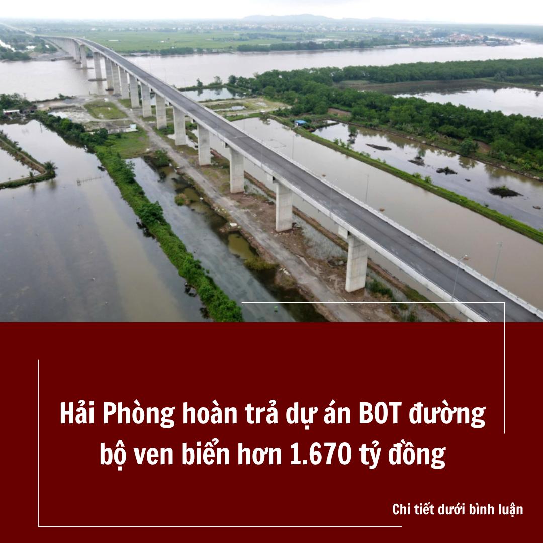 Hải Phòng hoàn trả dự án BOT đường bộ ven biển hơn 1.670 tỷ đồng Hải Phòng hoàn trả dự án BOT đường bộ ven biển hơn 1.670 tỷ đồng