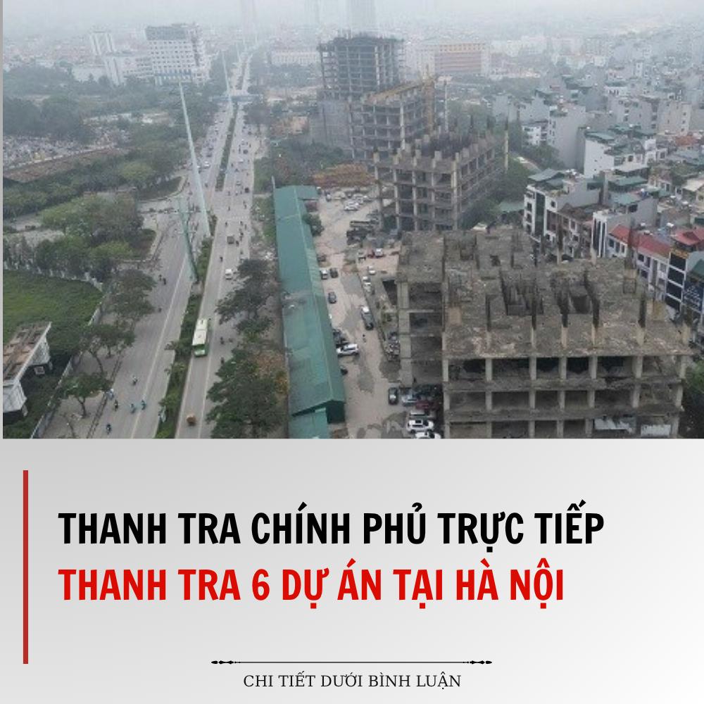 Thanh tra Chính phủ trực tiếp thanh tra 6 dự án tại Hà Nội Thanh tra Chính phủ trực tiếp thanh tra 6 dự án tại Hà Nội