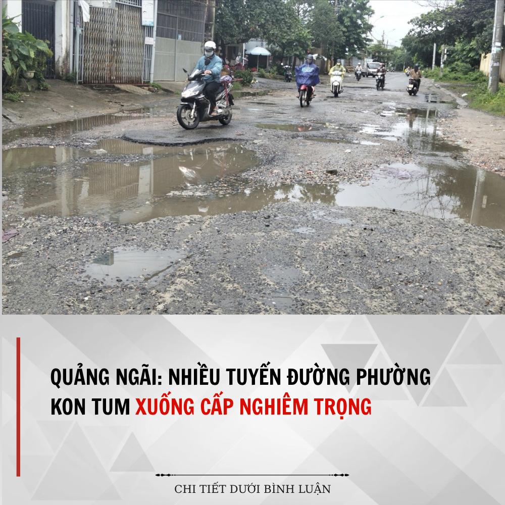 Quảng Ngãi: Nhiều tuyến đường phường Kon Tum xuống cấp nghiêm trọng Quảng Ngãi: Nhiều tuyến đường phường Kon Tum xuống cấp nghiêm trọng