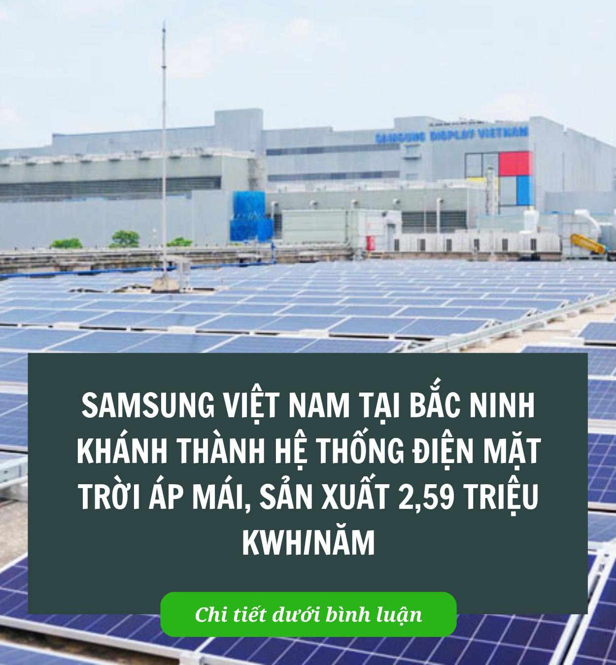 Samsung Việt Nam tại Bắc Ninh khánh thành hệ thống điện mặt trời áp mái, sản xuất 2,59 triệu kWh/năm Samsung Việt Nam tại Bắc Ninh khánh thành hệ thống điện mặt trời áp mái, sản xuất 2,59 triệu kWh/năm