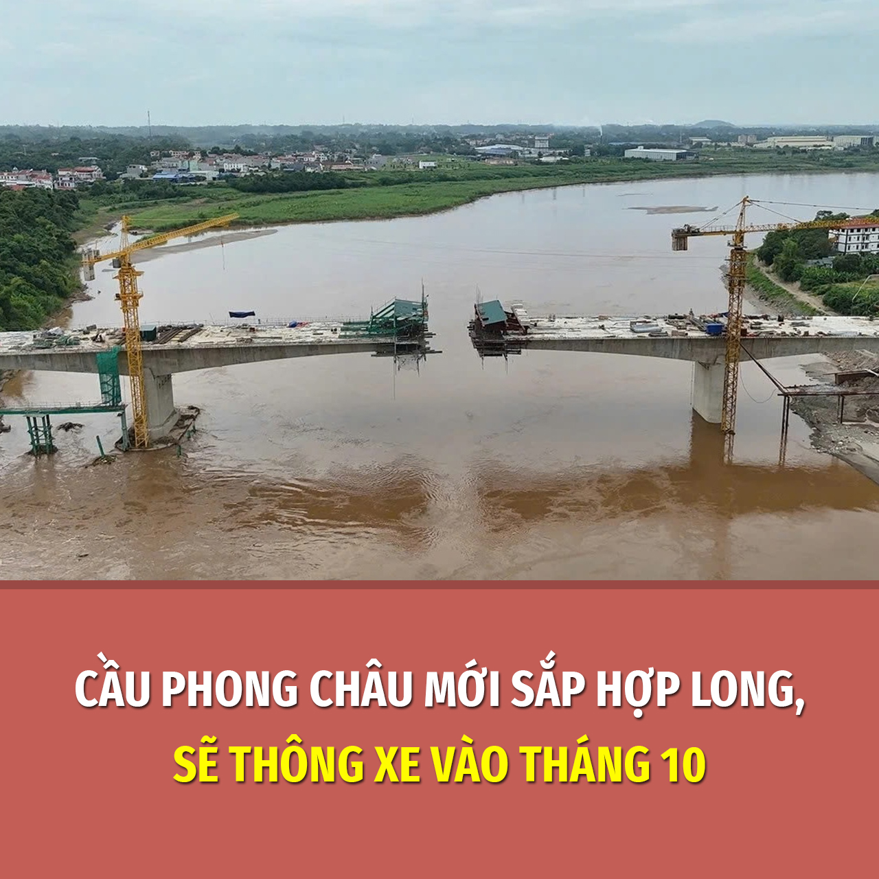Cầu Phong Châu mới sẽ thông xe vào đầu tháng 10 Cầu Phong Châu mới sẽ thông xe vào đầu tháng 10