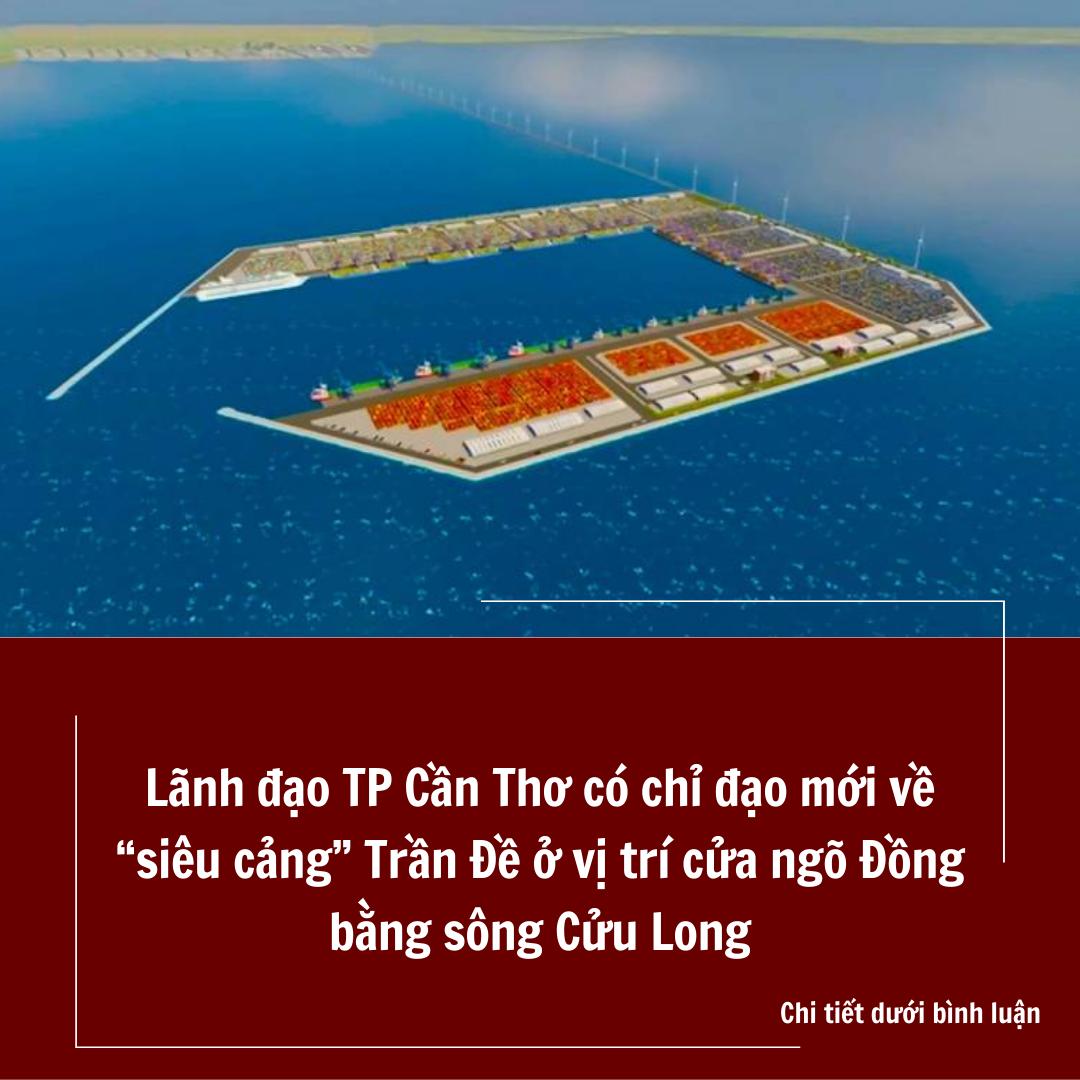 Lãnh đạo TP Cần Thơ có chỉ đạo mới về “siêu cảng” Trần Đề ở vị trí cửa ngõ Đồng bằng sông Cửu Long ….