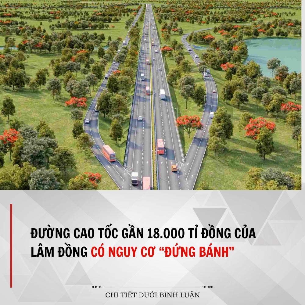 Đường cao tốc gần 18.000 tỉ đồng của Lâm Đồng có nguy cơ “đứng bánh” Đường cao tốc gần 18.000 tỉ đồng của Lâm Đồng có nguy cơ “đứng bánh”
