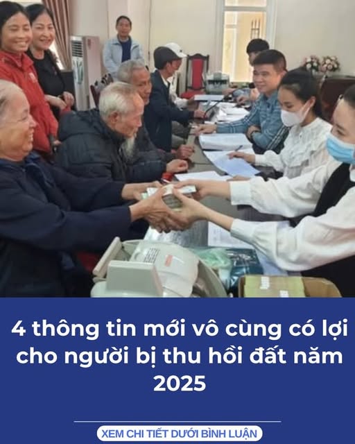 4 thông tin mới vô cùng có lợi cho người bị thu hồi đất từ 2025, cần chú ý ngay