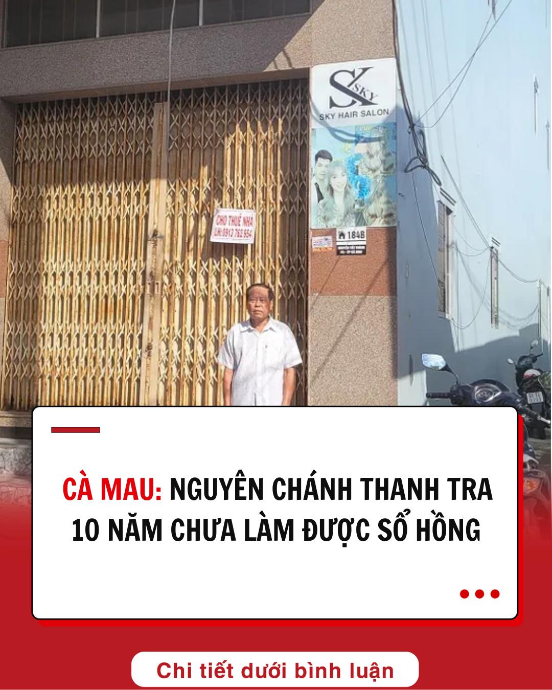 Cà Mau: Nguyên chánh thanh tra 10 năm chưa làm được sổ hồng